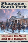 Phantoms of the South Fork : Captain McNeill and His Rangers - Book