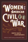 Women and the American Civil War : North-South Counterpoints - Book