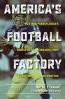 America's Football Factory : Western Pennsylvania's Cradle of Quarterbacksfrom Johnny Unitas to Joe Montana - Book