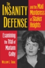 The Insanity Defense and the Mad Murderess of Shaker Heights : Examining the Trial of Mariann Colby - Book