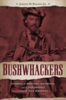 Bushwhackers : Guerrilla Warfare, Manhood, and the Household in Civil War Missouri - Book