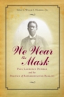 We Wear The Mask : Paul Laurence Dunbar and the Politics of Representative Reality - Book