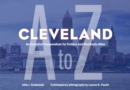 Cleveland A to Z : An Essential Compendium for Visitors and Residents Alike - Book