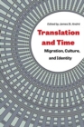 Translation and Time : Migration, Culture, and Identity - Book