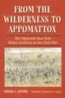 From the Wilderness to Appomattox : The Fifteenth New York Heavy Artillery in the Civil War - Book