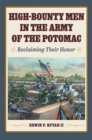 High-Bounty Men in the Army of the Potomac : Reclaiming Their Honor - Book