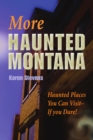 More Haunted Montana : Haunted Places You Can Visit - If You Dare! - Book