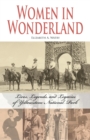 Women in Wonderland : Lives, Legends, and Legacies of Yellowstone - Book