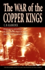 War of the Copper Kings : Greed, Power, and Politics - eBook