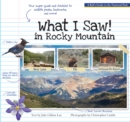 What I Saw in Rocky Mountain : A Kids Guide to the National Park - Book