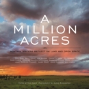 A Million Acres : Montana Writers Reflect on Land and Open Space - Book