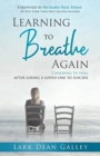 Learning to Breathing Again : Choosing to Heal After Losing a Loved One to Suicide - Book