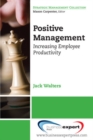 Positive Management: Increasing Employee Productivity - Book