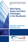 Blind Spots, Biases, And Other Pathologies In The Boardroom - Book