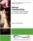 Moral Leadership: A Transformative Model for Tomorrow's Leaders - Book