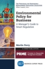 Environmental Policy for Business : A Manager's Guide to Smart Regulation - Book