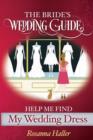 The B.R.I.D.E.S Wedding Guide : Help Me Find a Wedding Dress: Transform from Bewildered Bride to Savvy Shopper! - Book