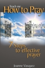 Teach Me How to Pray : Seven Steps to Effective Prayer - Book