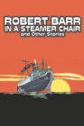 In a Steamer Chair and Other Stories by Robert Barr, Fiction, Sea Stories, Anthologies, Short Stories - Book