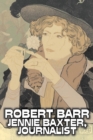 Jennie Baxter, Journalist by Robert Barr, Fiction, Literary, Action & Adventure, Mystery & Detective - Book