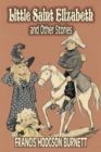 Little Saint Elizabeth and Other Stories by Frances Hodgson Burnett, Juvenile Fiction, Classics, Family - Book