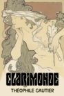 Clarimonde by Theophile Gautier, Fiction, Classics, Fantasy, Fairy Tales, Folk Tales, Legends & Mythology - Book