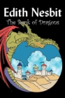 The Book of Dragons by Edith Nesbit, Fiction, Fantasy & Magic - Book