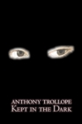 Kept in the Dark by Anthony Trollope, Fiction, Literary, Classics, Romance - Book