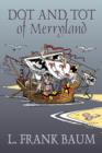 Dot and Tot of Merryland by L. Frank Baum, Fiction, Fantasy, Fairy Tales, Folk Tales, Legends & Mythology - Book