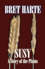 Susy, a Story of the Plains by Bret Harte, Fiction, Westerns, Chistian, Short Stories - Book