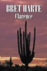 Clarence by Bret Harte, Fiction, Literary, Westerns, Historical - Book