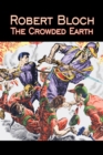 The Crowded Earth by Robert Bloch, Science Fiction, Fantasy, Adventure - Book