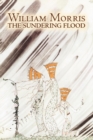 The Sundering Flood by Wiliam Morris, Fiction, Fantasy, Fairy Tales, Folk Tales, Legends & Mythology - Book