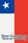 Under the Chilean Flag by Harry Collingwood, Fiction, Action & Adventure - Book