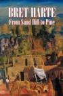 From Sand Hill to Pine by Bret Harte, Fiction, Westerns, Historical, Short Stories - Book
