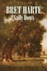 Sally Dows by Bret Harte, Fiction, Classics, Westerns, Historical - Book