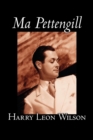 Ma Pettengill by Harry Leon Wilson, Science Fiction, Action & Adventure, Fantasy, Humorous - Book
