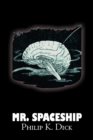 Mr. Spaceship by Philip K. Dick, Science Fiction, Adventure - Book