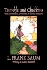 Twinkle and Chubbins by L. Frank Baum, Fiction, Fantasy, Fairy Tales, Folk Tales, Legends & Mythology - Book
