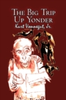 The Big Trip Up Yonder by Kurt Vonnegut, Science Fiction, Literary - Book