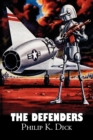 The Defenders by Philip K. Dick, Science Fiction, Fantasy, Adventure - Book
