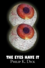 The Eyes Have It by Philip K. Dick, Science Fiction, Fantasy, Adventure - Book