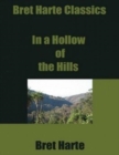 In a Hollow of the Hills by Bret Harte, Fiction, Westerns, Historical - Book