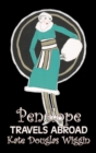 Penelope Travels Abroad by Kate Douglas Wiggin, Fiction, Historical, United States, People & Places, Readers - Chapter Books - Book