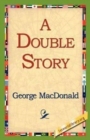 A Double Story by George MacDonald, Fiction, Classics, Action & Adventure - Book