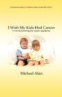 I Wish My Kids Had Cancer : A Family Surviving the Autism Epidemic - Book
