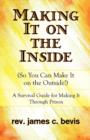 Making It on the Inside : (So You Can Make It on the Outside!): A Survival Guide for Making It Through Prison - Book