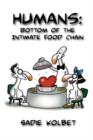 Humans : Bottom of the Intimate Food Chain - Book
