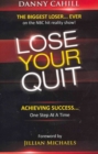 Lose Your Quit : Achieving Success...One Step at a Time - Book