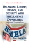 Balancing Liberty, Privacy, and Security with Intelligence Capabilities : Analyses and Recommendations - eBook